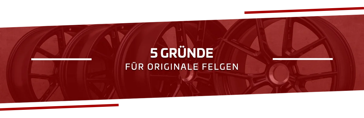 5 Gründe für originale Felgen 5 Gründe für originale Felgen