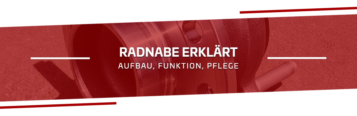 Radnabe erklärt Aufbau Funktion und Pflege