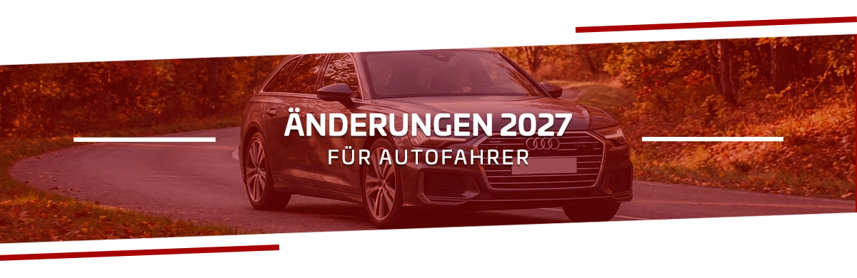 2027: Was sich für Autofahrer ändert - alle Neuerungen im Überblick